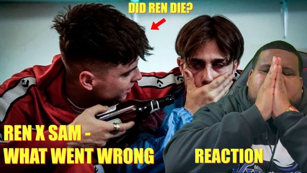 Ren X Sam Tompkins What Went Wrong Reaction