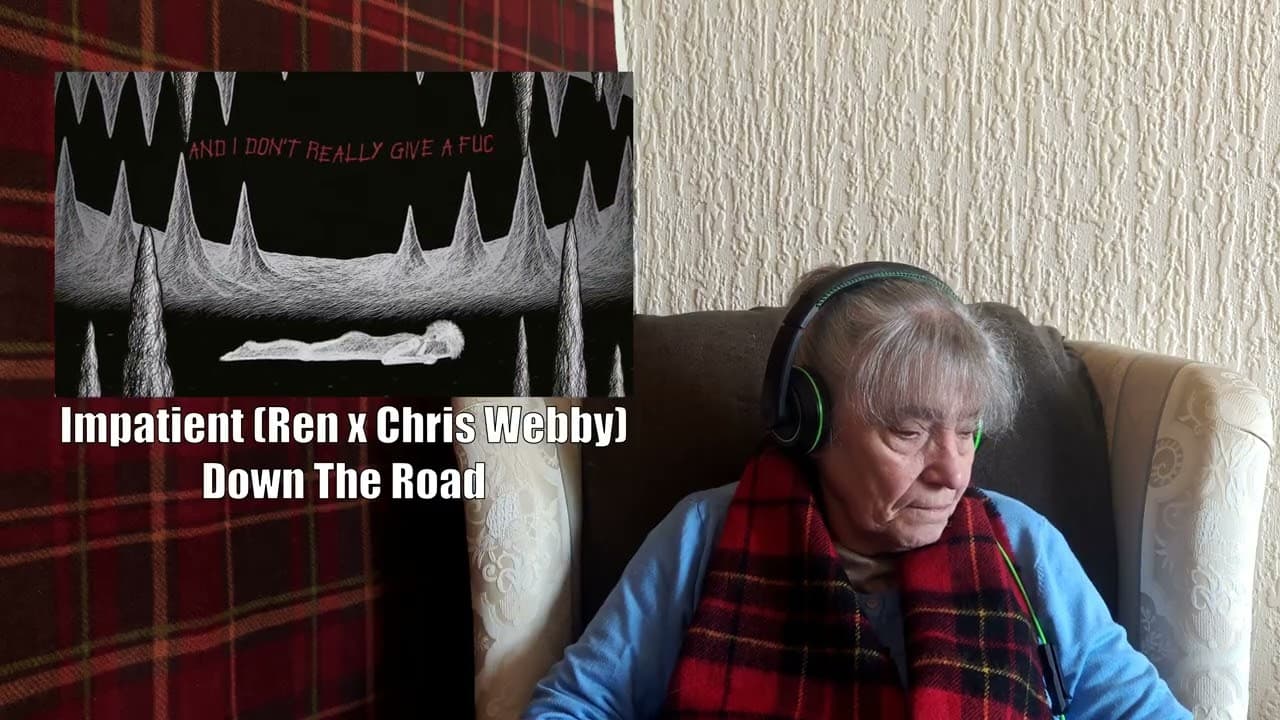 Impatient (Ren x Chris Webby) = Down The Road -The Scottish Gran