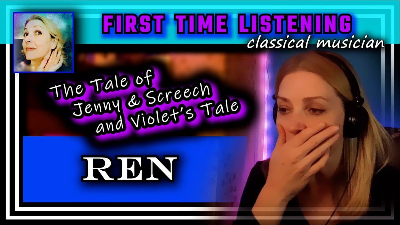 Classical musician reacts -- TALE OF JENNY & SCREECH/VIOLET'S TALE -- Ren -- FIRST TIME LISTENING