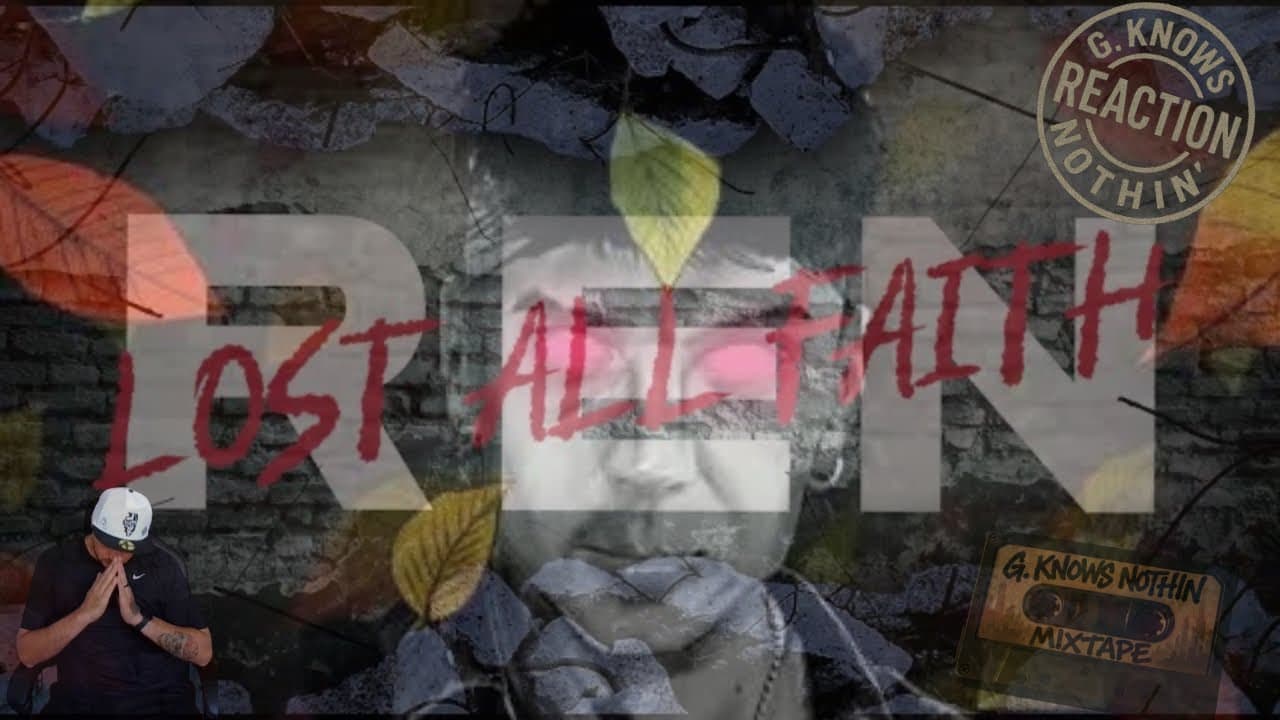 G. Knows Nothin' [Reaction] | REN- Lost All Faith | Warning: LOTS of Pausing!