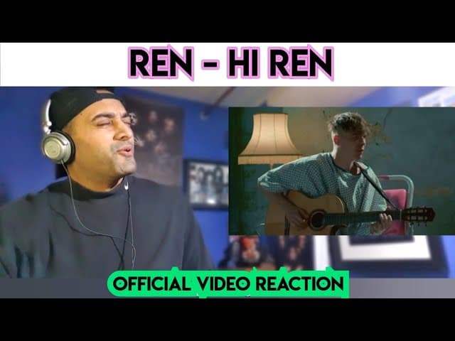 Ren - Hi Ren - First Time Reaction !!