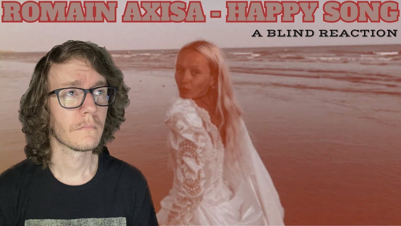 Romain Axisa - Happy Song (A Blind Reaction)