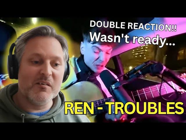 Ren - TROUBLES x2 l Mental Health Advocate REACTION 