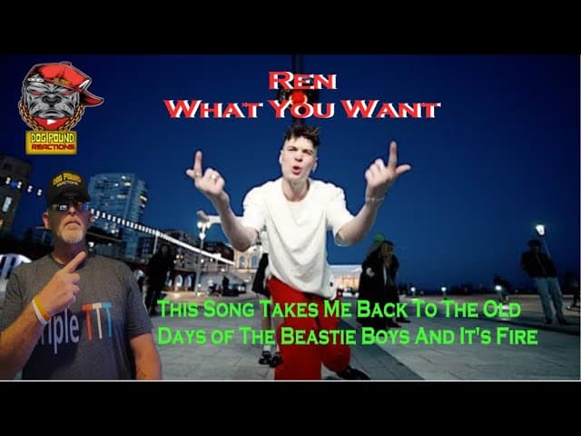 Ren – What You Want by Dog Pound Reaction