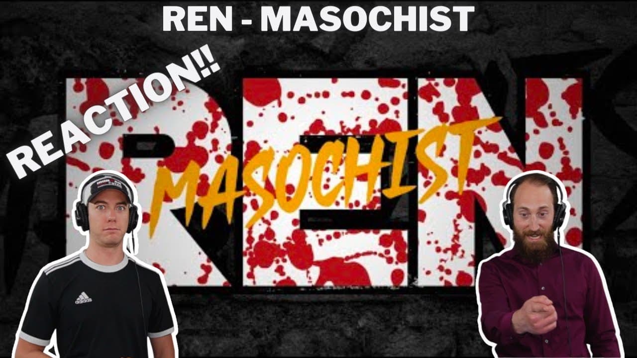 UNCOMFORTABLE reaction to Masochist by Ren