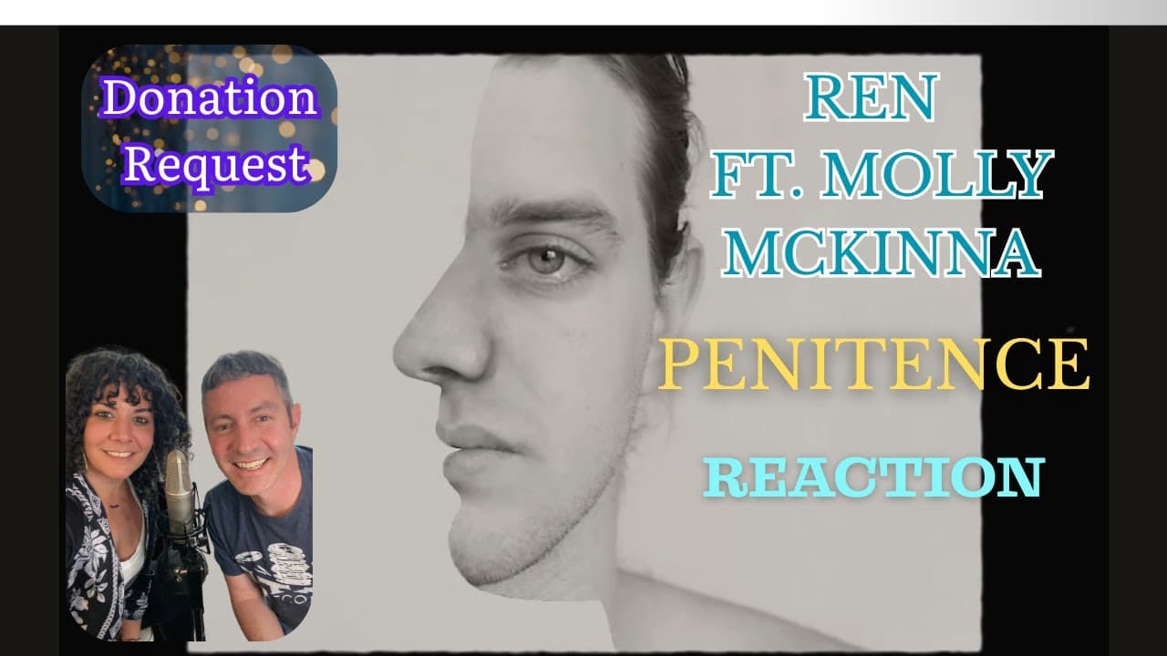 Ren ft. Molly McKinna| Penitence- A Deeply Felt, Emotionally Charged | Special Request Reaction
