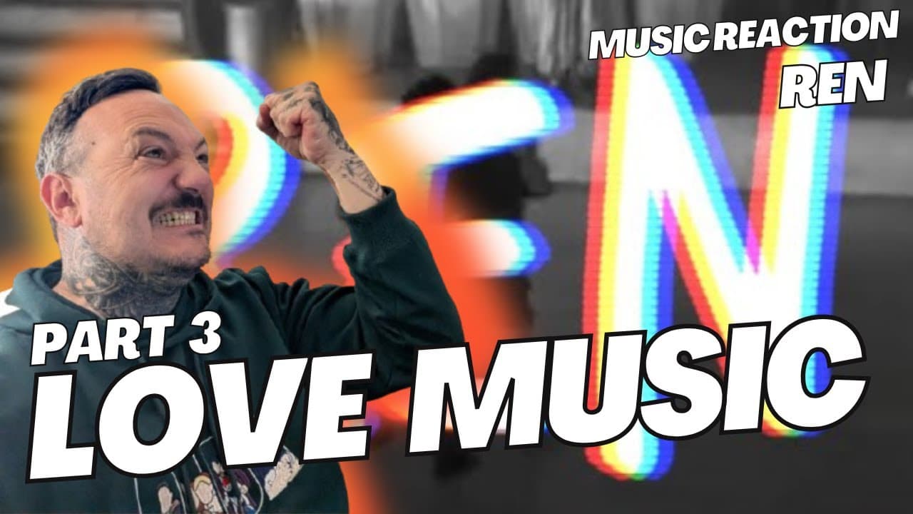 UK Dad First Time Reaction to Ren – “Love Music Part 3” (from Demos Vol. 1) 🎧❤️