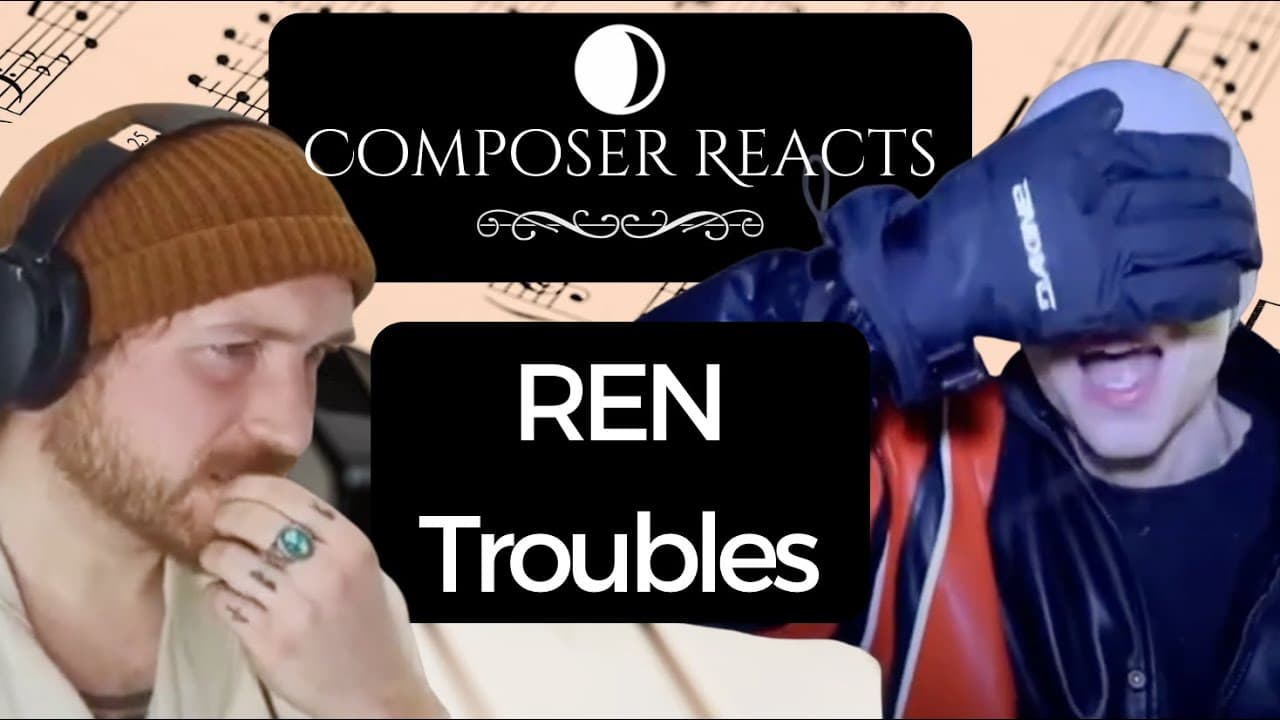 Composer Reacts to Ren - Troubles
