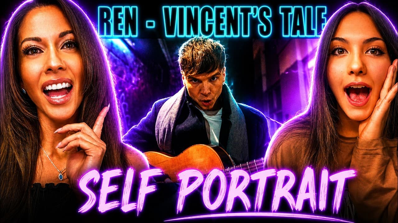 My Daughter LOVED Ren - Vincent's Tale - Self Portrait.. FIRST TIME REACTION!