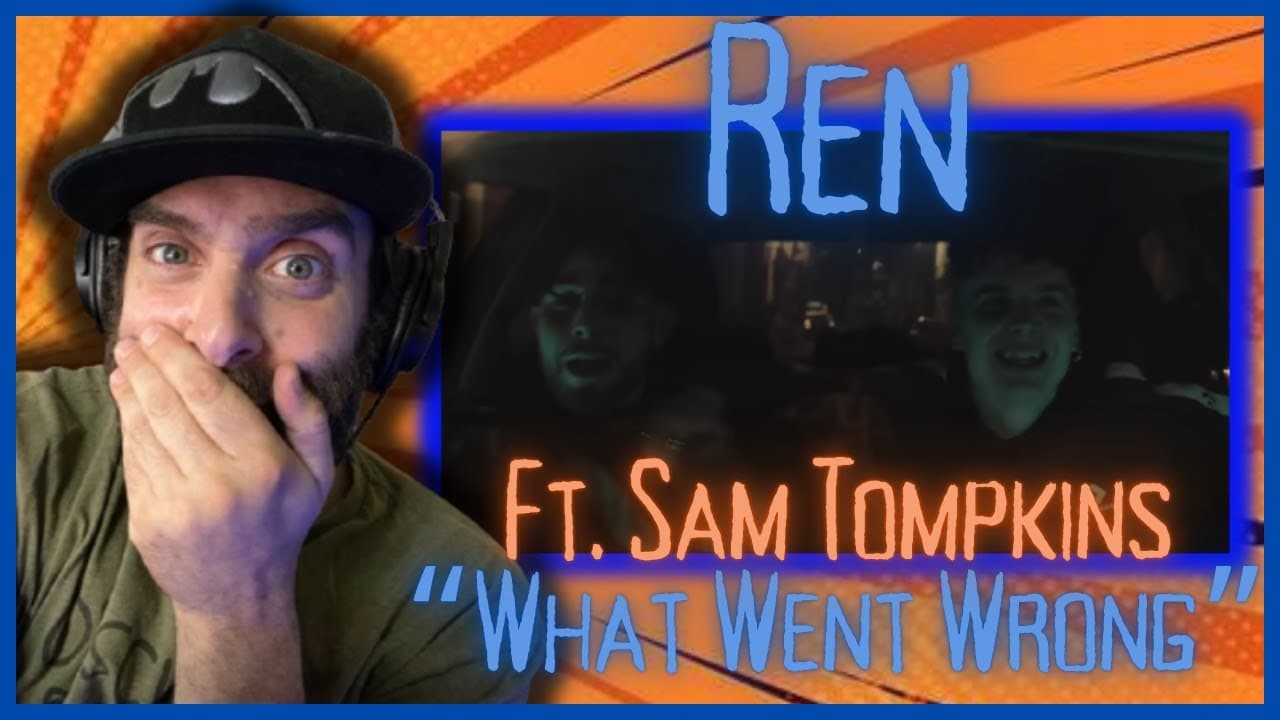 It can change in an instant! "What Went Wrong" ft Sam Tompkins REN REACTION! Day 26 of 30