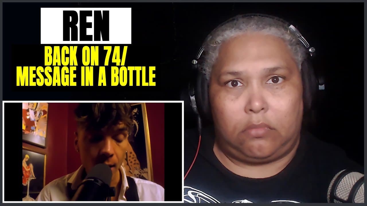 Ren - Back on 74 / Message In A Bottle retake | REACTION