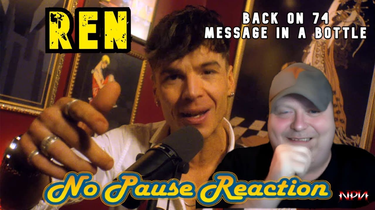 Ren - Back on 74 / Message In A Bottle (Retake) | REACTION | NPR # 432