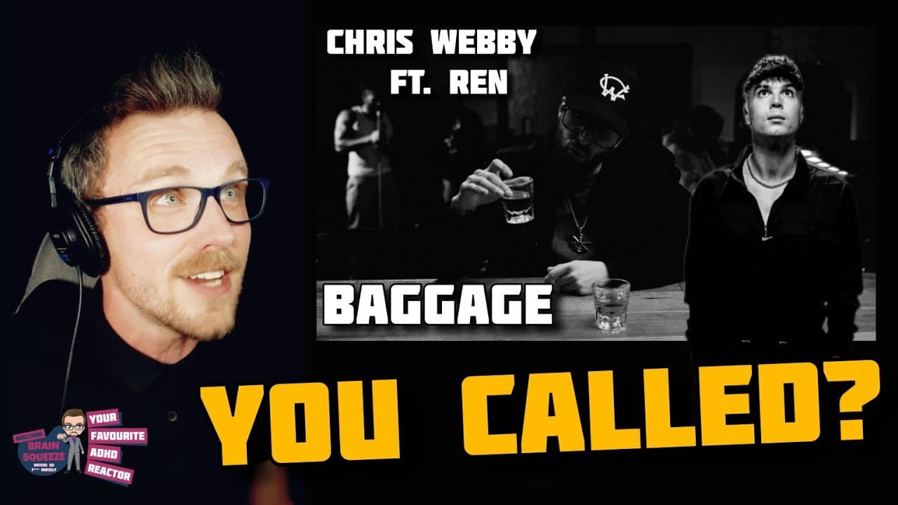 CHRIS WEBBY FT. REN - BAGGAGE (ADHD Reaction) | SO REN NEEDS A CALL TO ARMS...OK