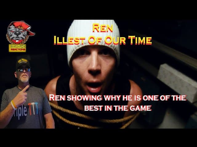 Ren – Illest of Our Time by Dog Pound Reaction