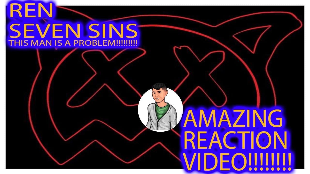 Ren - Seven Sins [[Reaction Video]]. I am blown away by what I just listened to!