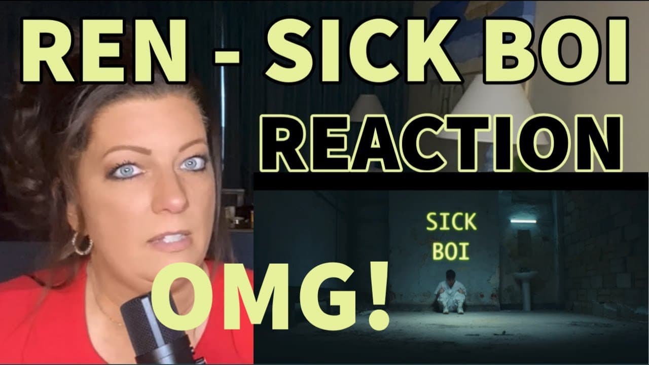 REACTION: REN - "SICK BOI" - REACTION VIDEO.  AMAZING!!! BUT I HAVE QUESTIONS :)