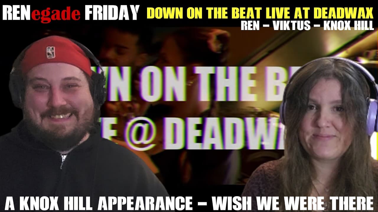 RENegade Friday - Ren X Viktus X Knox Hill - Down on the Beat LLIVE @ DEADWAX - Reaction