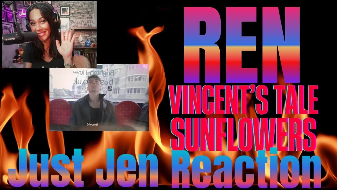 REN -VINCENT'S TALE- SUNFLOWERS- REACTION VIDEO!!!!