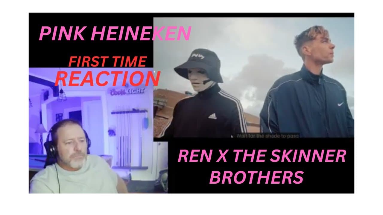 Ren x The Skinner Brothers - PINK HEINEKEN - First Time Reaction