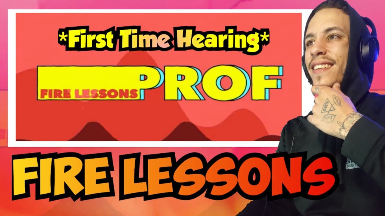 First Time Ever Hearing PROF!!! Fire Lessons *REACTION*