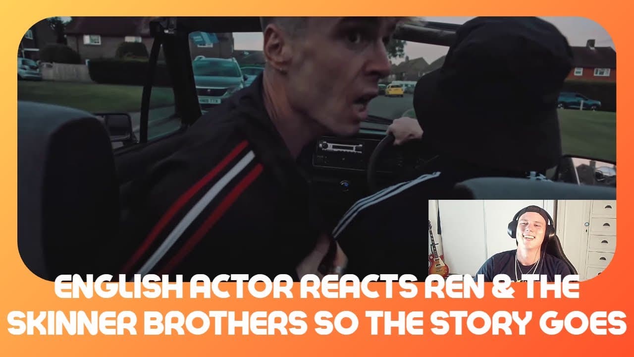 English Actor Reacts   Ren & The Skinner Brothers – So The Story Goes First Reaction!