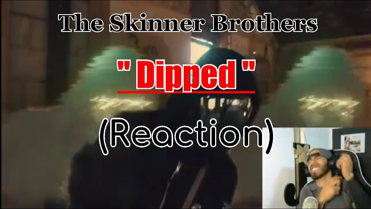 The Skinner Brothers - Dipped (Reaction) They Are On The Way To Great Things!