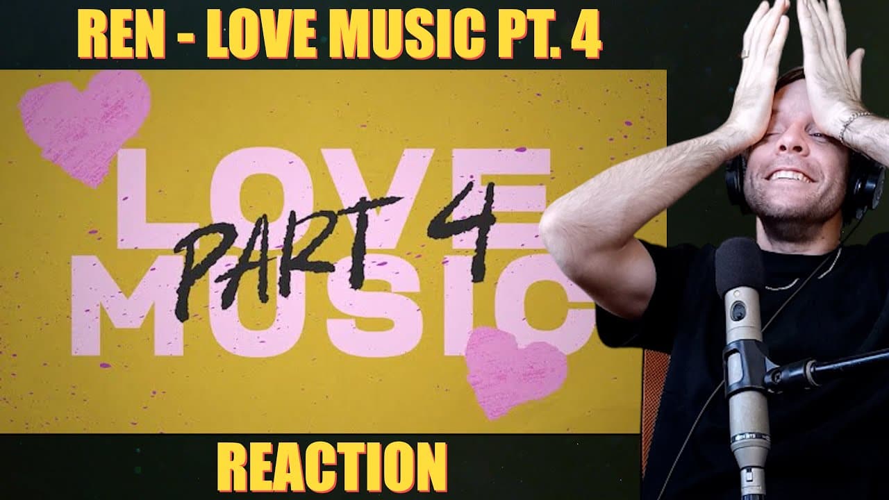Ren - Love Music, Part 4 (Official Lyric Video) /// 1ST TIME REACTION