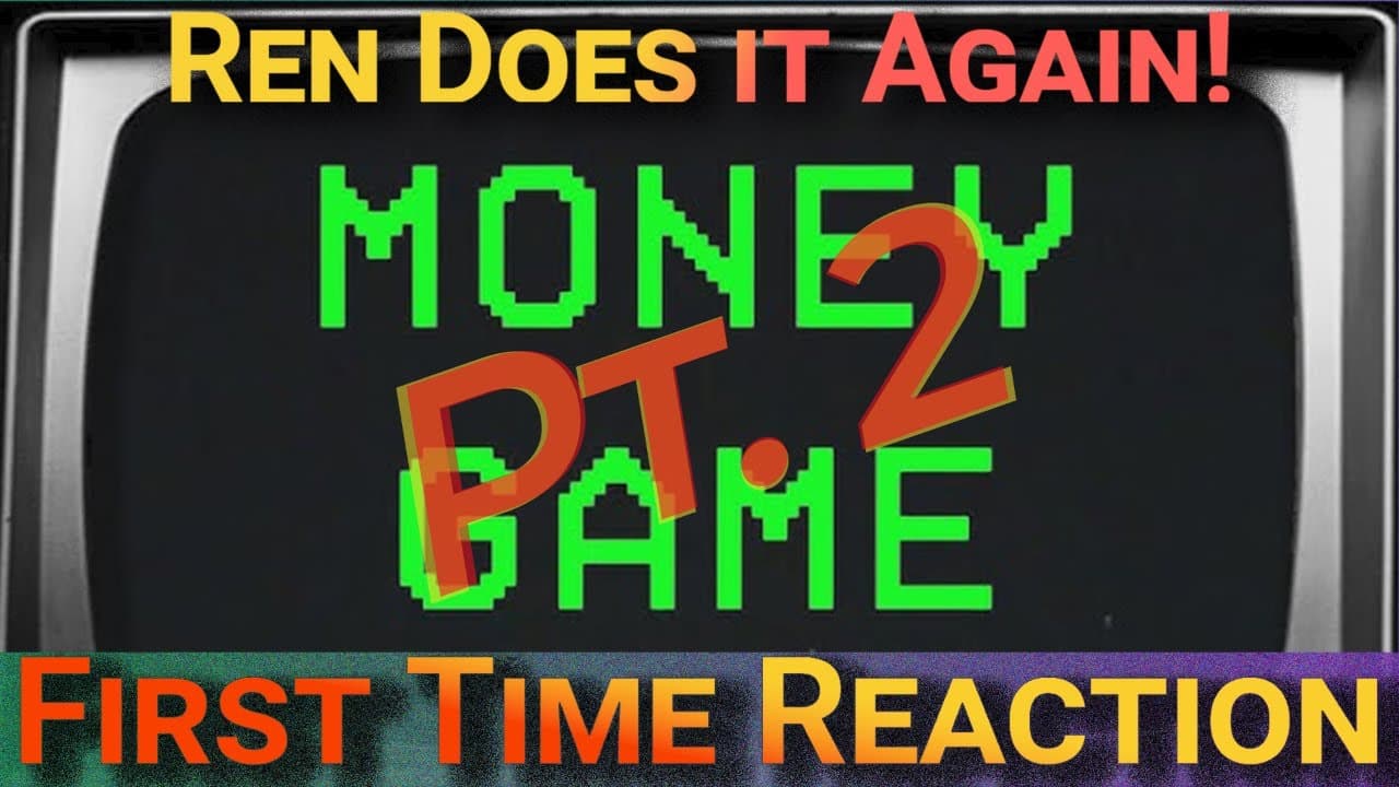 First Time Reaction: Ren - Money Game Pt. 2 @RenMakesMusic