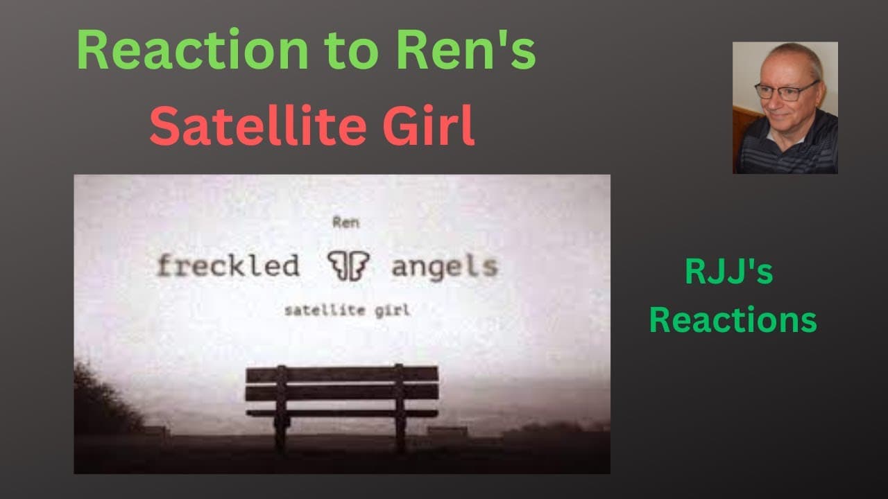 Reaction to Ren's "Satellite Girl"