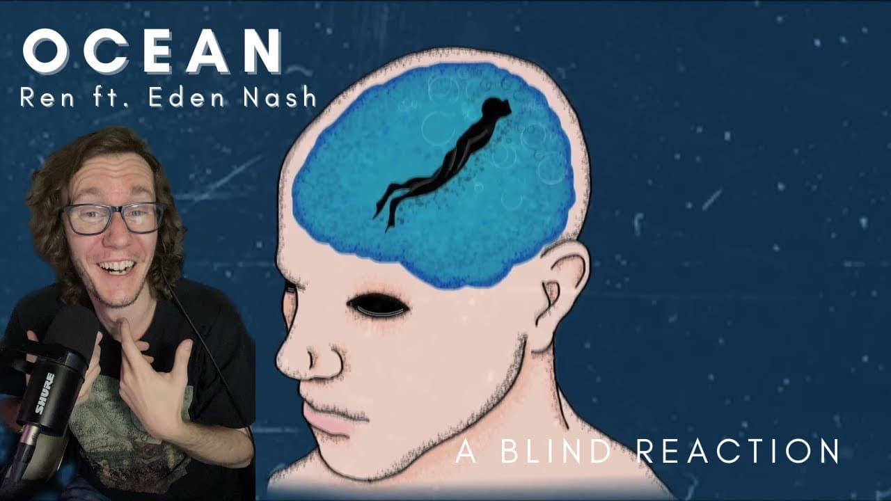 Ren ft. Eden Nash - Ocean (A Blind Reaction)