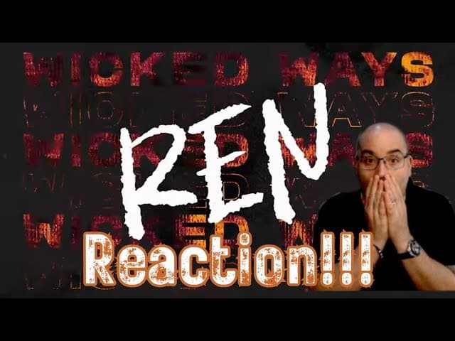 Ren - Wicked Ways REACTION!!!