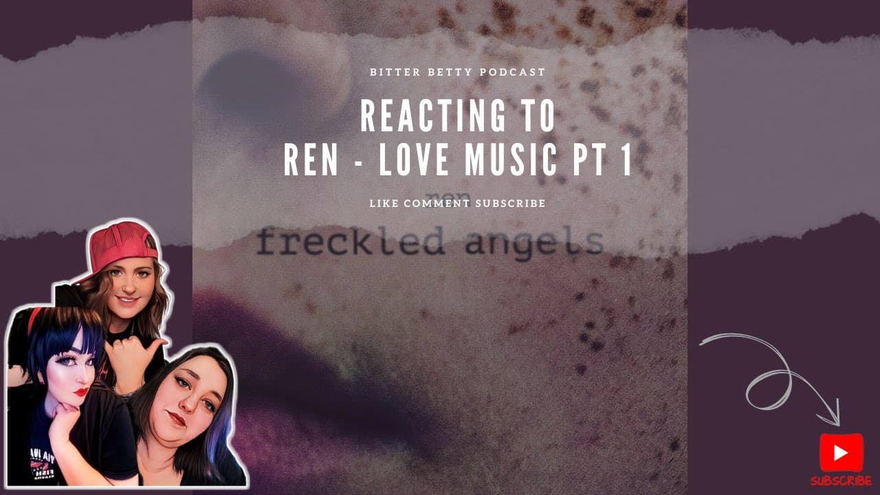 Bitter Betty Podcast - Reacts to Love Music PT 1 by @RenMakesMusic