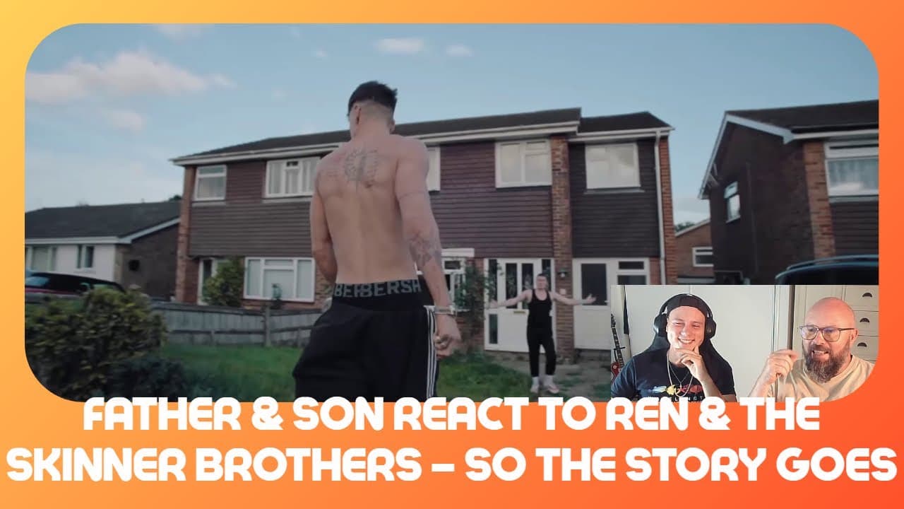 Father & Son React to Ren & The Skinner Brothers – So The Story Goes |  Real British Grit