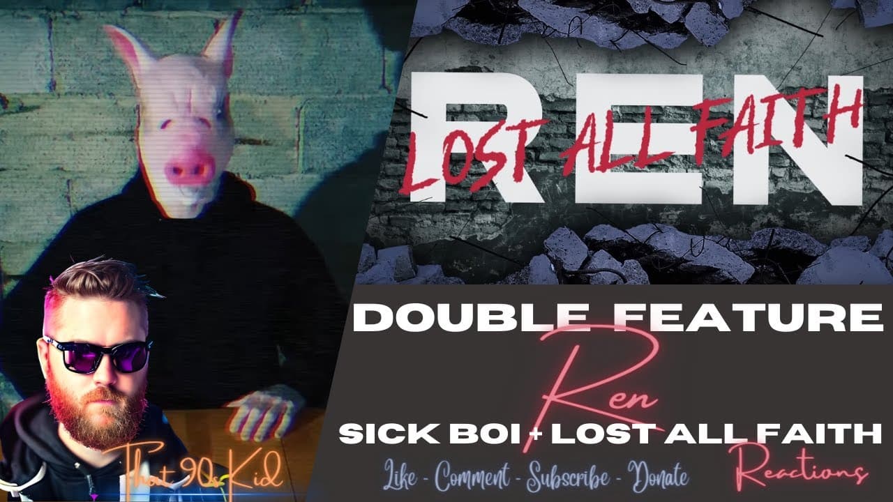 DOUBLE FEATURE!!! REN | SICK BOI + LOST ALL FAITH | REACTION