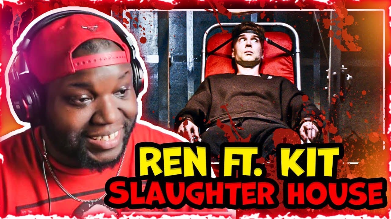 Ren Ft. Kit - Slaughter House | Reaction