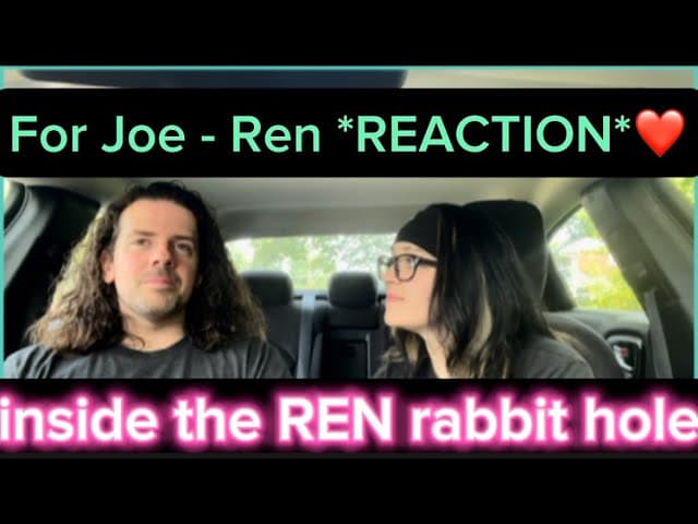 For Joe- Ren *Reaction*