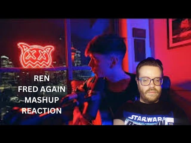 REN - FRED AGAIN MASHUP REACTION