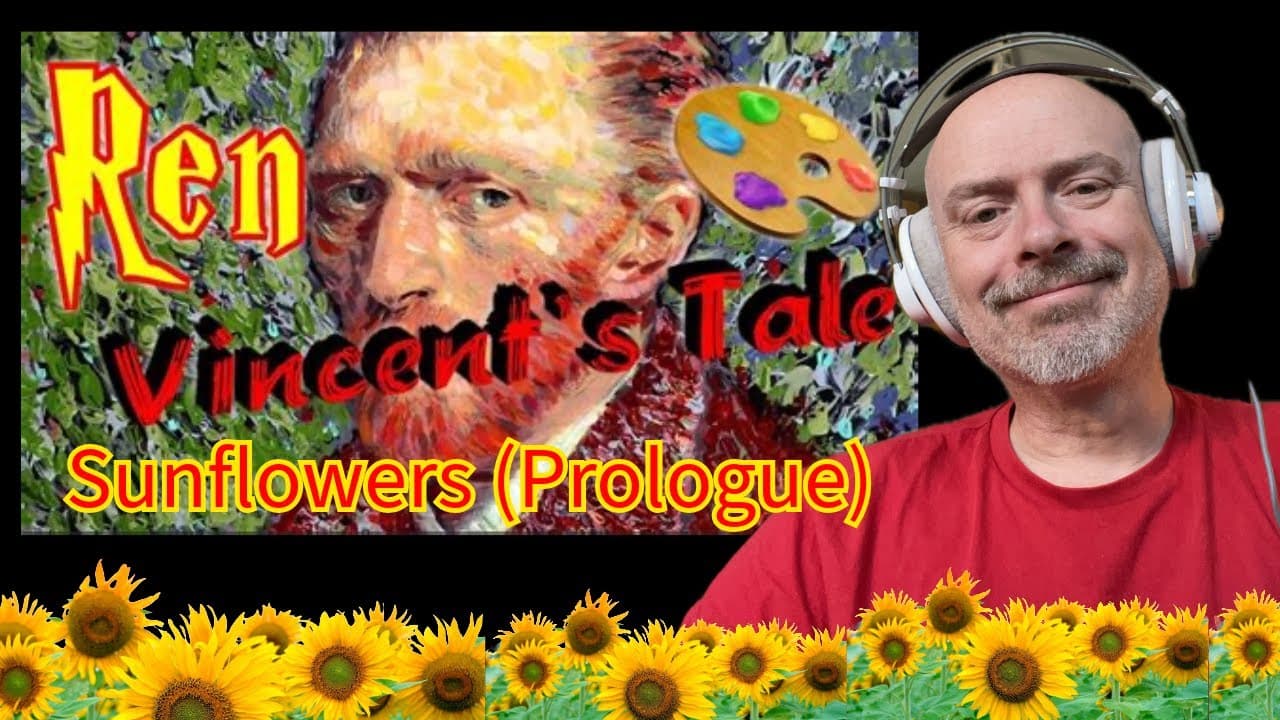 Listening to Ren: Vincent's Tale - Sunflowers (Prologue)