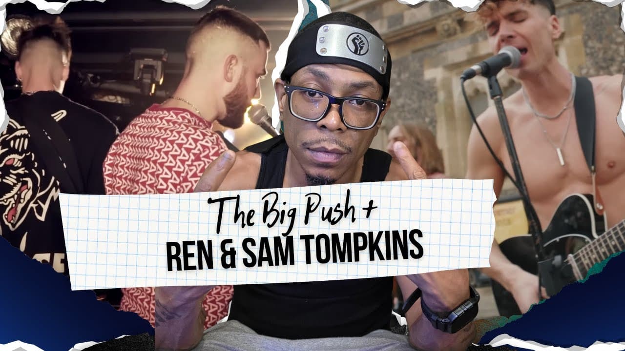 The Big Push and Ren & Sam Give 2 Performances you HAVE to see