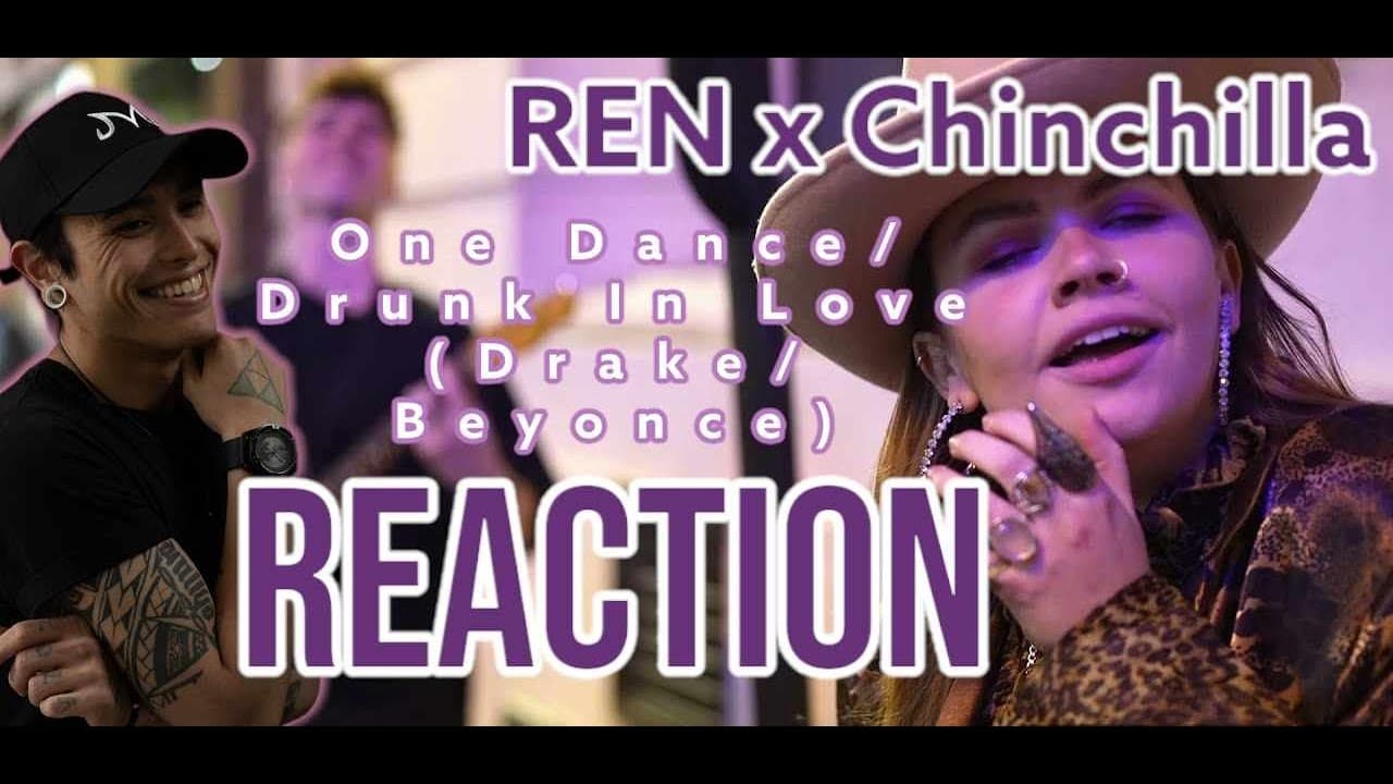 ANOTHA ONE! |Ren x Chinchilla - One Dance / Drunk in love ( Drake / Beyoncé cover )| REACTION!