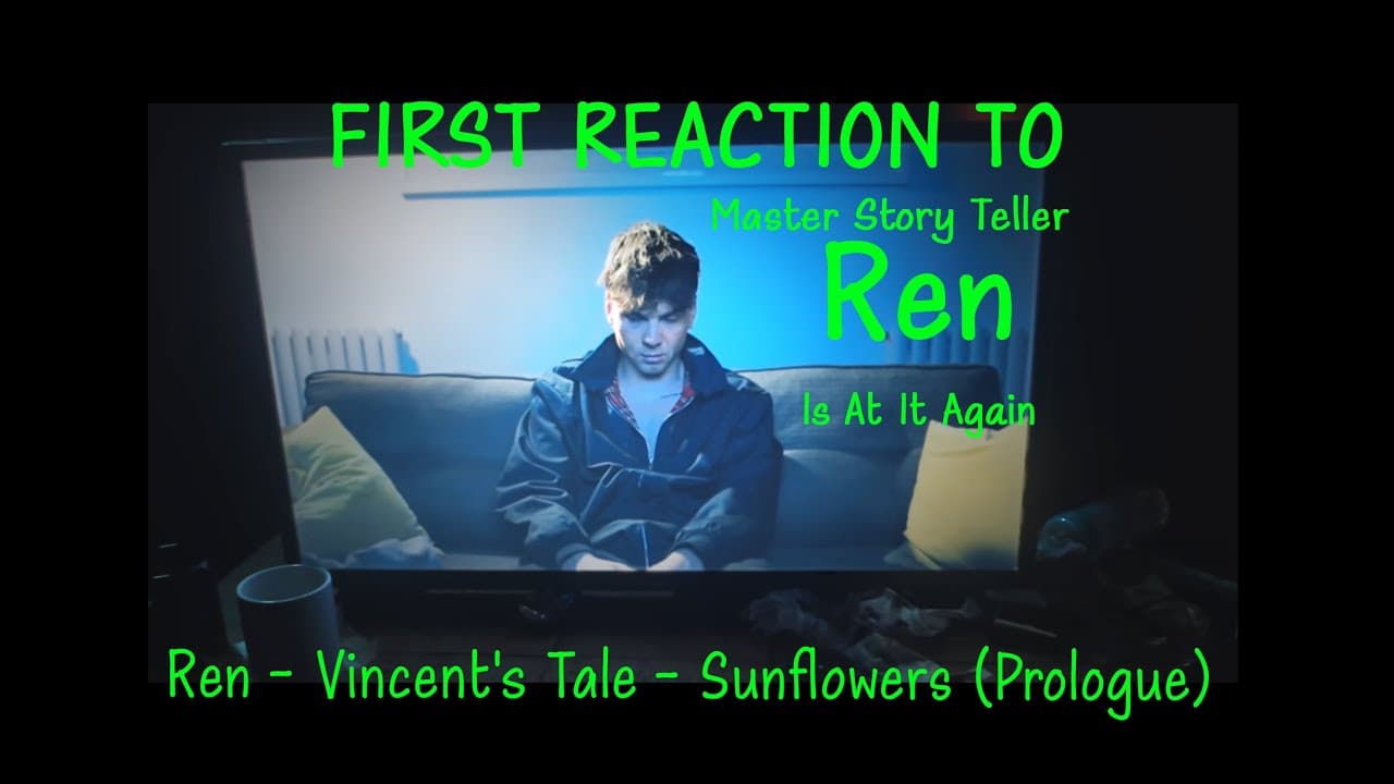 RENaction to Ren - Vincent's Tale - Sunflowers (Prologue)