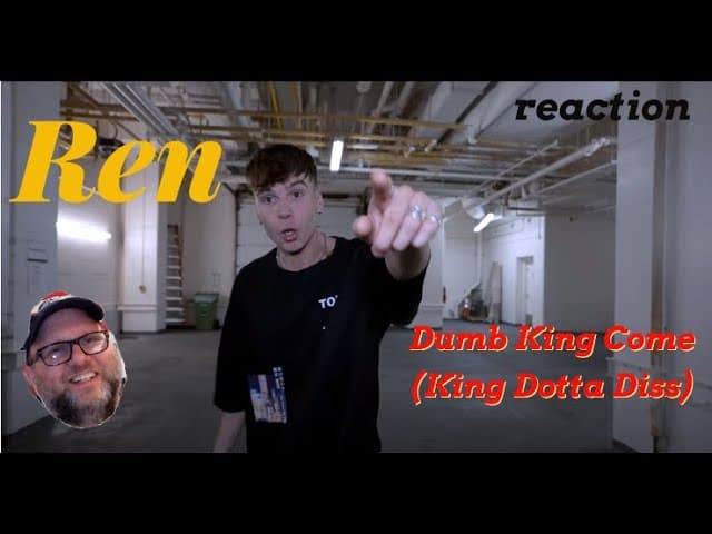 Ren - "Dumb King Come" (King Dotta Diss) - reaction