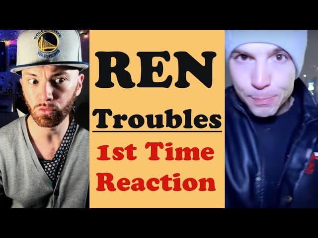 Ren | TROUBLES | First Time Reaction