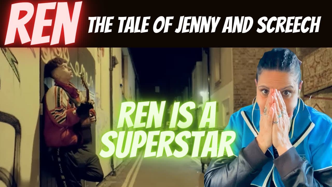 REN “The tale of Jenny and Screech” reaction - Brotha REN is a super star🔥🙌🏽❤️