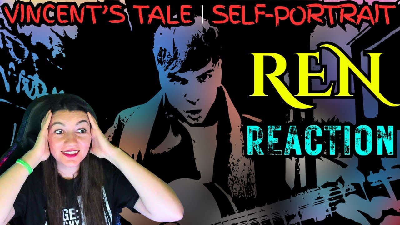 MY NEW FAVE BY REN! VINCENT'S TALE | SELF-PORTRAIT REACTION