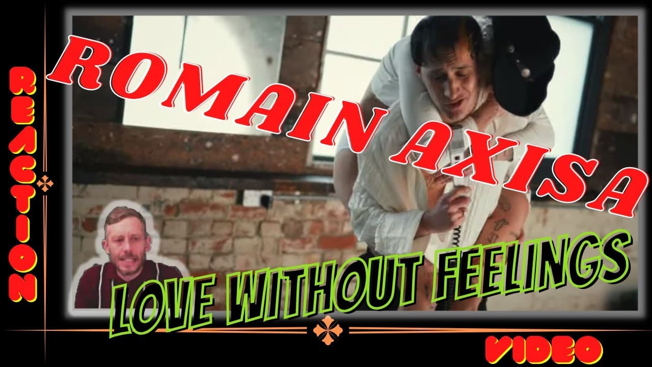 ROMAIN AXISA | LOVE WITHOUT FEELINGS | REACTION VIDEO