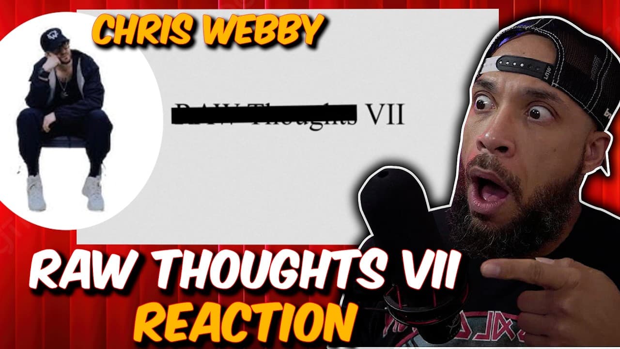 He Went SCORCHED EARTH! First Time REACTION to CHRIS WEBBY "Raw Thoughts VII" Official Video