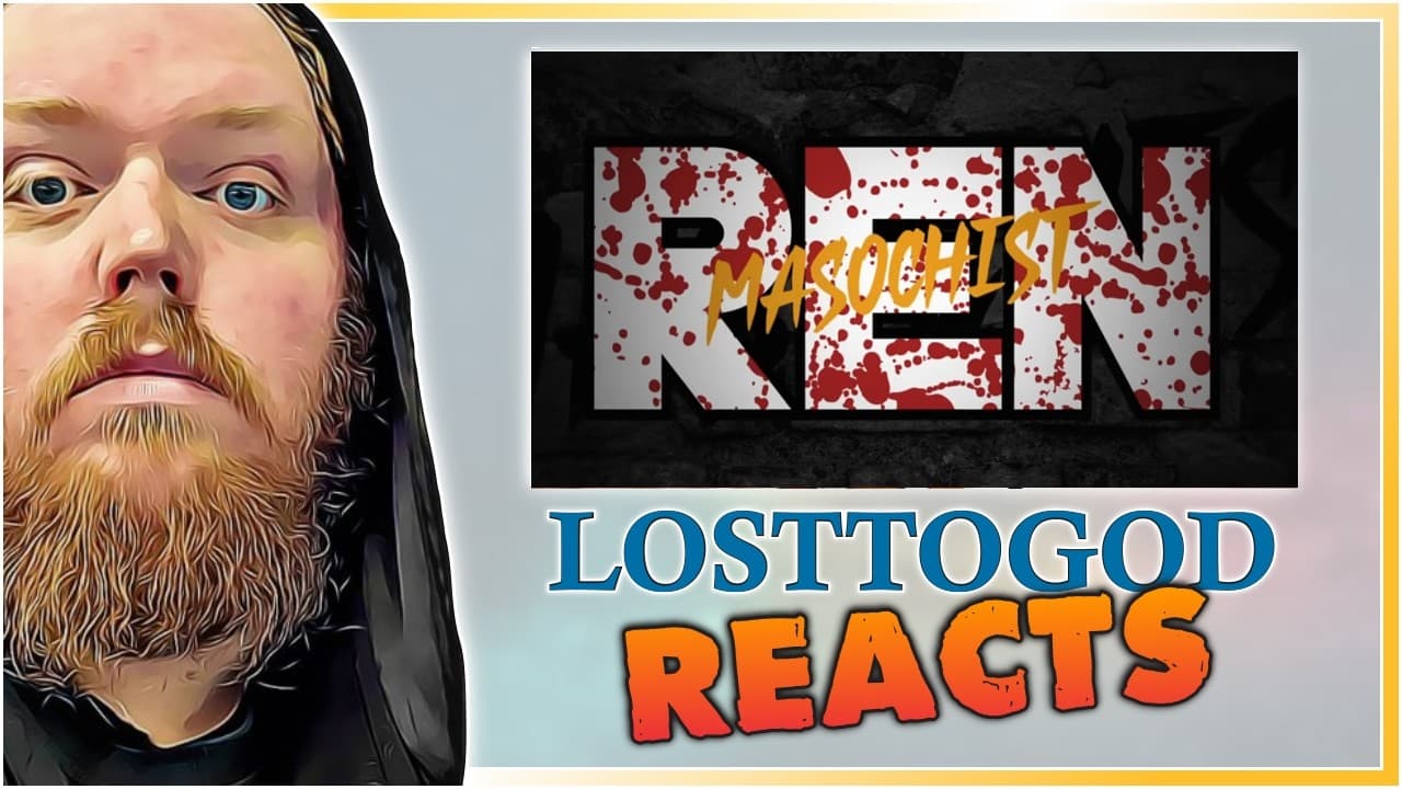 Ren - Masochist : A Reaction - Losttogod