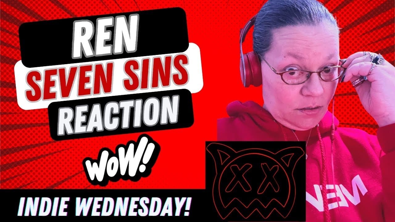 INDIE WEDNESDAY! SEVEN SINS BY REN! WOW! (REACTION)