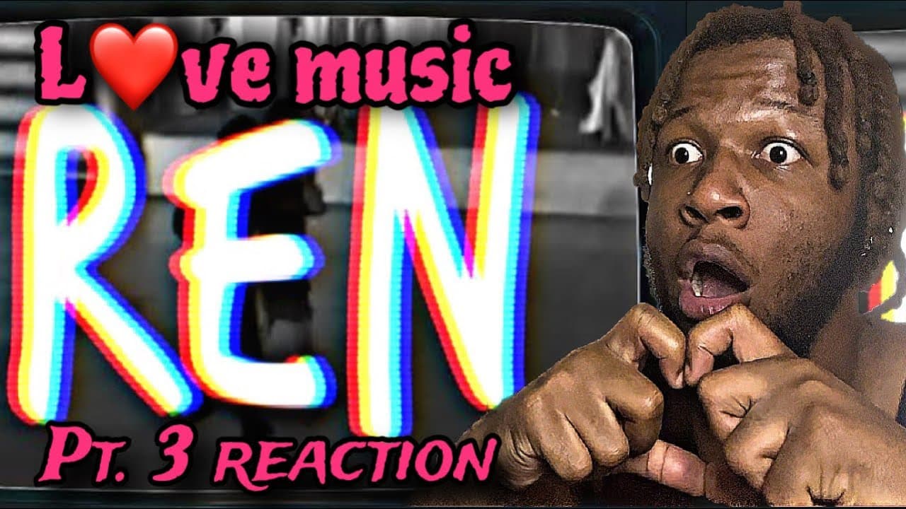Ren - Love Music Part 3 [REACTION]